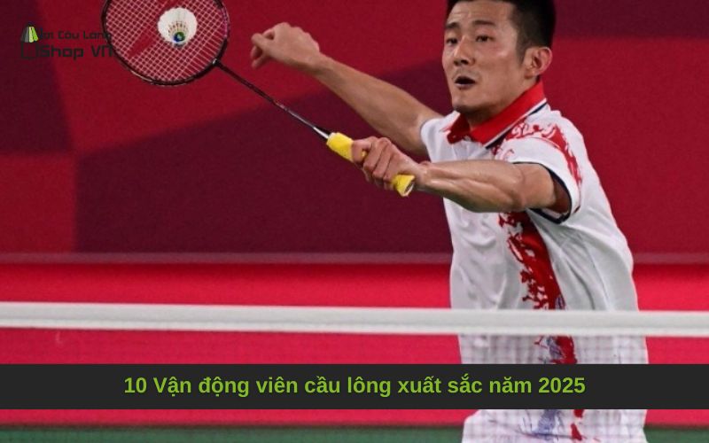 10 Vận động viên cầu lông xuất sắc năm 2025