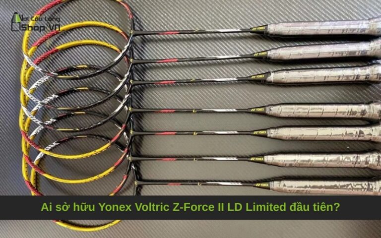 Ai sở hữu Yonex Voltric Z-Force II LD Limited đầu tiên?