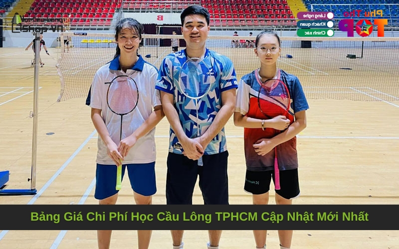Bảng Giá Chi Phí Học Cầu Lông TPHCM Cập Nhật Mới Nhất