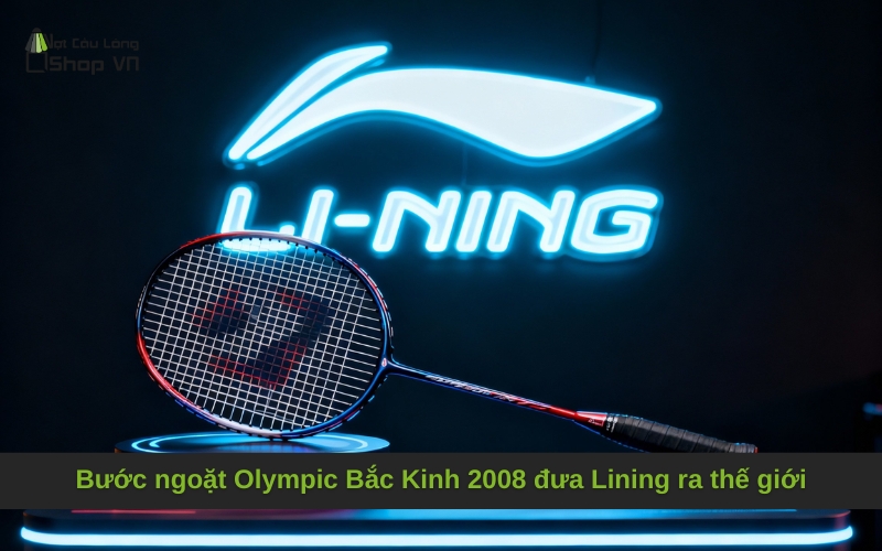 Bước ngoặt Olympic Bắc Kinh 2008 đưa Lining ra thế giới