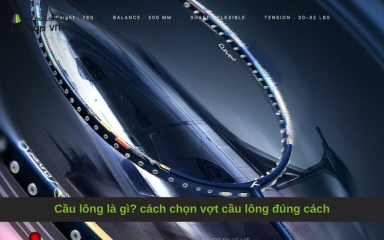 Cầu lông là gì? cách chọn vợt cầu lông đúng cách