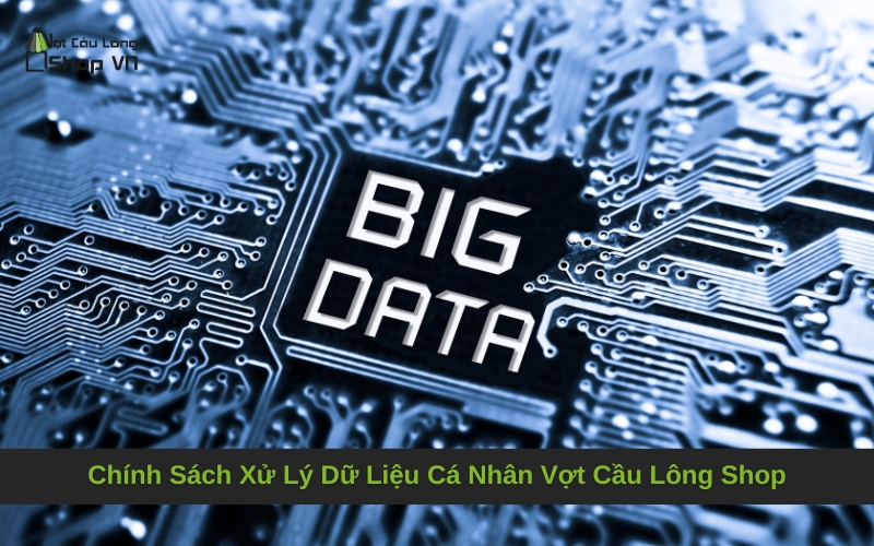 Chính Sách Xử Lý Dữ Liệu Cá Nhân Vợt Cầu Lông Shop