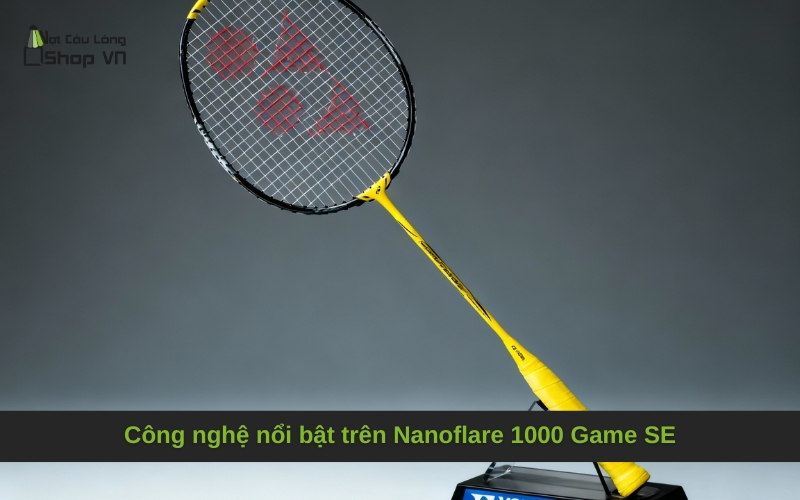 Công nghệ nổi bật trên Nanoflare 1000 Game SE
