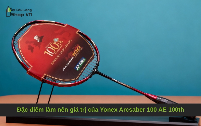 Đặc điểm làm nên giá trị của Yonex Arcsaber 100 AE 100th