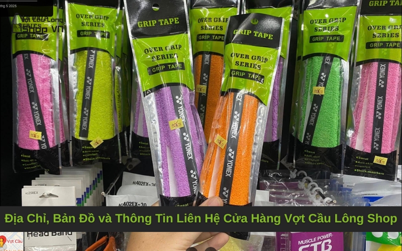 Địa Chỉ, Bản Đồ và Thông Tin Liên Hệ Cửa Hàng Vợt Cầu Lông Shop