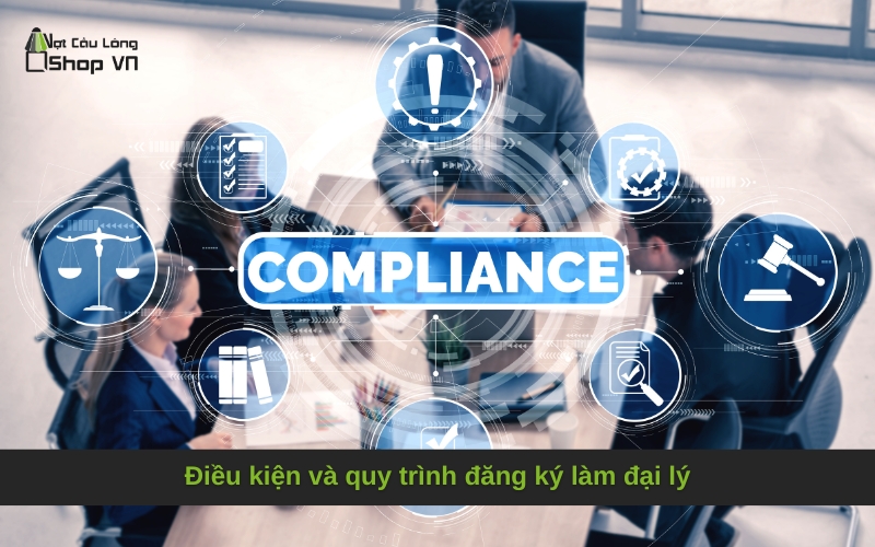 Điều kiện và quy trình đăng ký làm đại lý