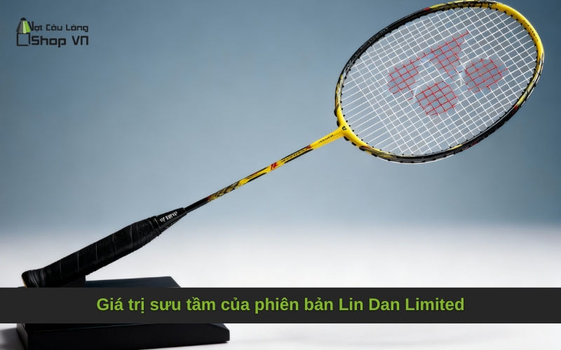 Giá trị sưu tầm của phiên bản Lin Dan Limited