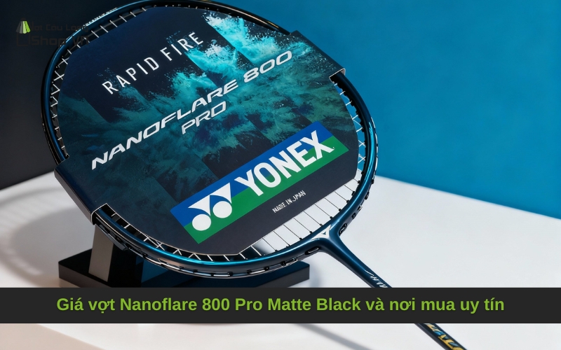 Giá vợt Nanoflare 800 Pro Matte Black và nơi mua uy tín