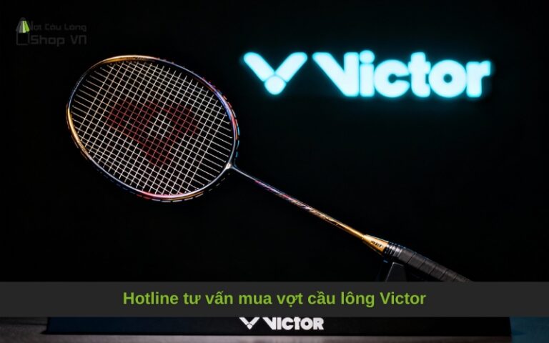 Hotline tư vấn mua vợt cầu lông Victor