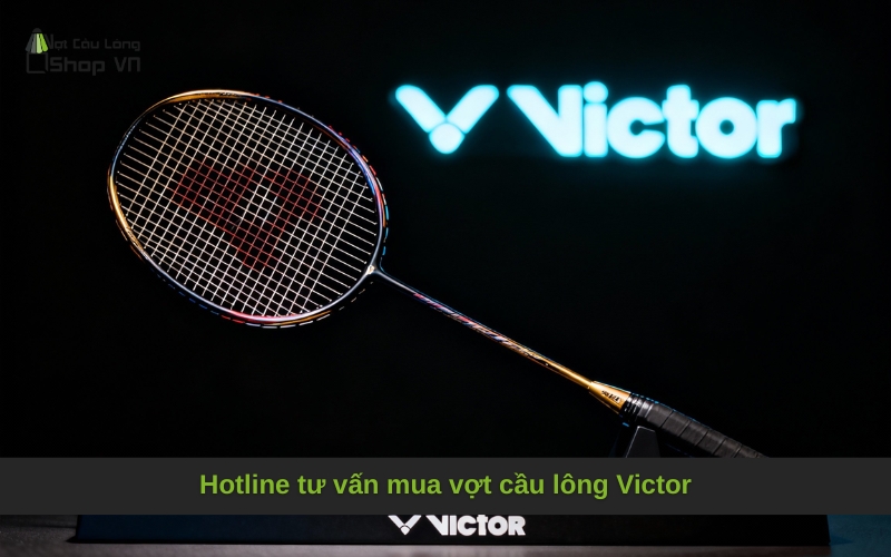 Hotline tư vấn mua vợt cầu lông Victor