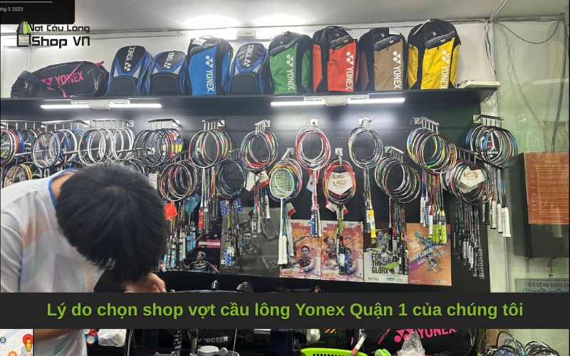 Lý do chọn shop vợt cầu lông Yonex Quận 1 của chúng tôi