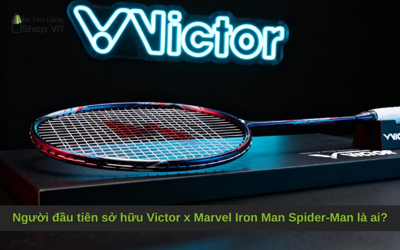 Người đầu tiên sở hữu Victor x Marvel Iron Man Spider-Man là ai?