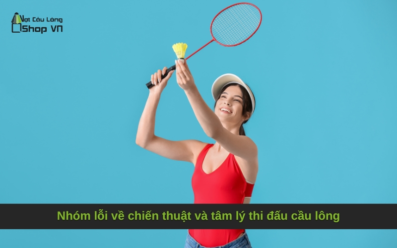 Nhóm lỗi về chiến thuật và tâm lý thi đấu