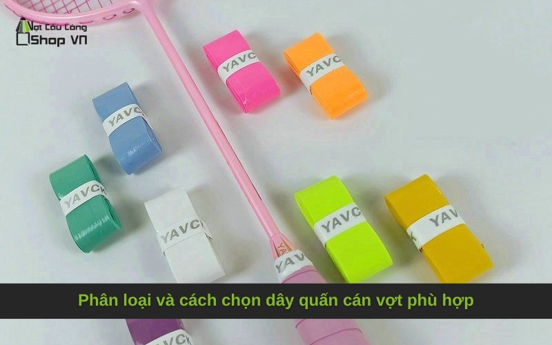 Phân loại và cách chọn dây quấn cán vợt phù hợp