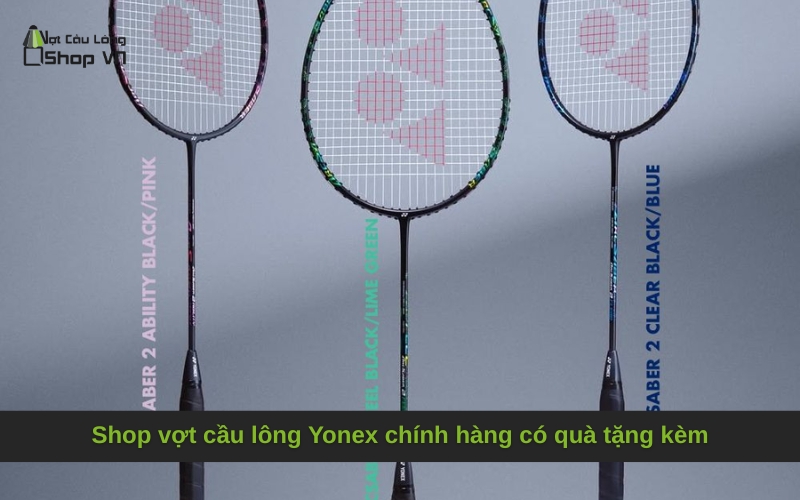 Shop vợt cầu lông Yonex chính hàng có quà tặng kèm