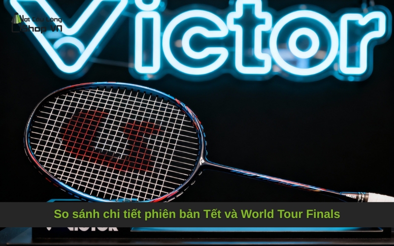 So sánh chi tiết phiên bản Tết và World Tour Finals