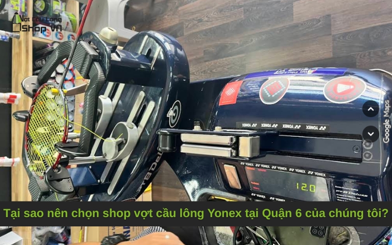Tại sao nên chọn shop vợt cầu lông Yonex tại Quận 6 của chúng tôi?