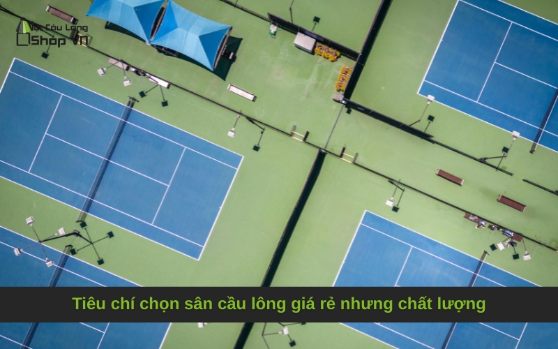 Tiêu chí chọn sân cầu lông giá rẻ nhưng chất lượng