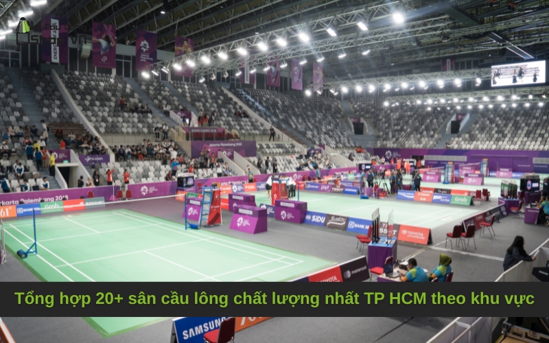 Tổng hợp 20+ sân cầu lông chất lượng nhất TP HCM theo khu vực