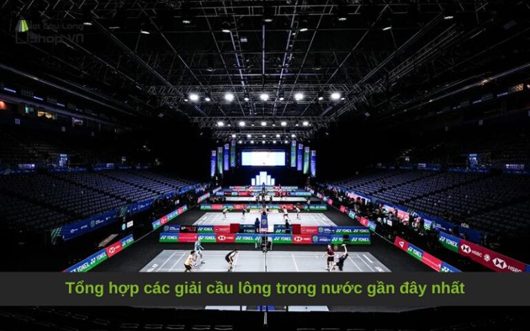 Tổng hợp các giải cầu lông trong nước gần đây nhất