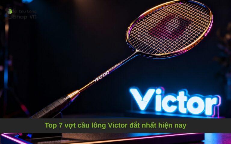 Top 7 vợt cầu lông Victor đắt nhất hiện nay