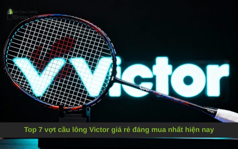 Top 7 vợt cầu lông Victor giá rẻ đáng mua nhất hiện nay