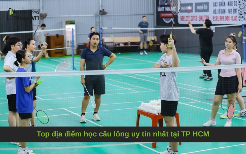 Top địa điểm học cầu lông uy tín nhất tại TP HCM