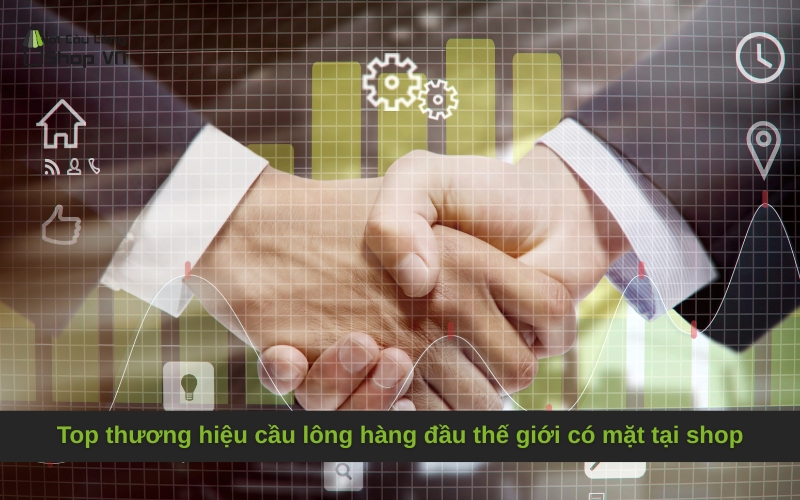 Top thương hiệu cầu lông hàng đầu thế giới có mặt tại shop