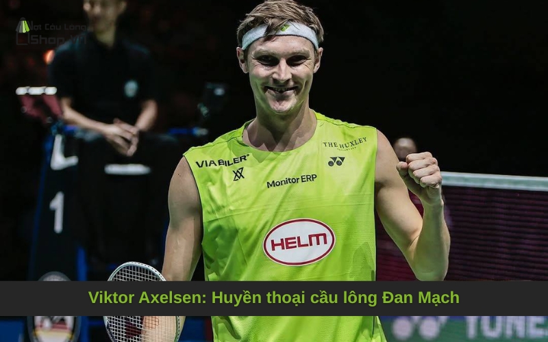 Viktor Axelsen: Huyền thoại cầu lông Đan Mạch
