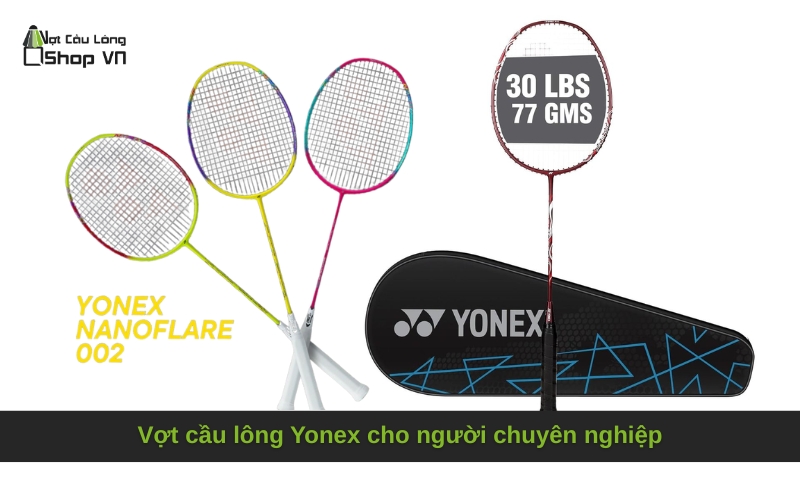 Vợt cầu lông Yonex cho người chuyên nghiệp