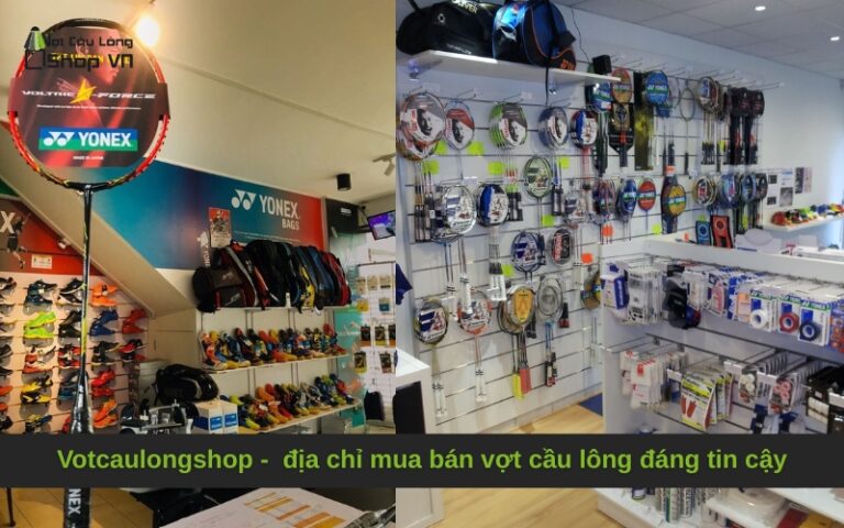 Votcaulongshop –  địa chỉ mua bán vợt cầu lông đáng tin cậy