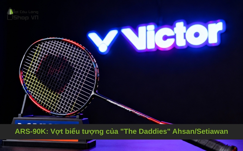 ARS-90K: Vợt biểu tượng của "The Daddies" Ahsan/Setiawan