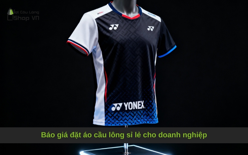 Báo giá đặt áo cầu lông sỉ lẻ cho doanh nghiệp