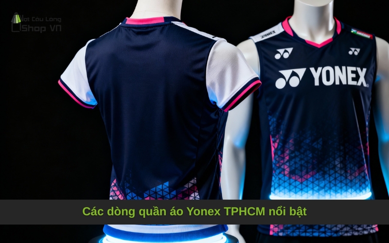 Các dòng quần áo Yonex TPHCM nổi bật