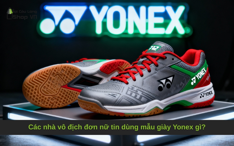 Các nhà vô địch đơn nữ tin dùng mẫu giày Yonex gì