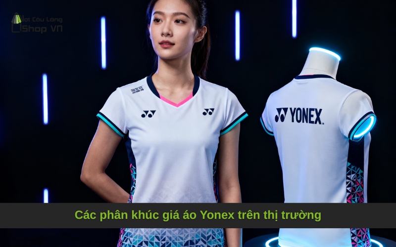 Các phân khúc giá áo Yonex trên thị trường