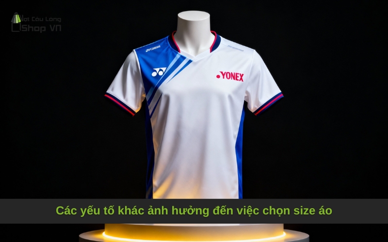 Các yếu tố khác ảnh hưởng đến việc chọn size áo