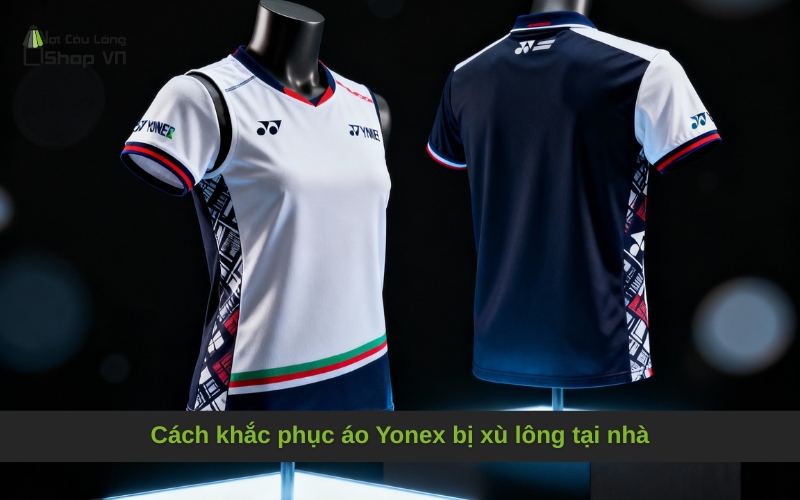 Cách khắc phục áo Yonex bị xù lông tại nhà
