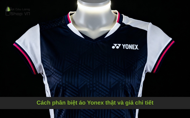 Cách phân biệt áo Yonex thật và giả chi tiết