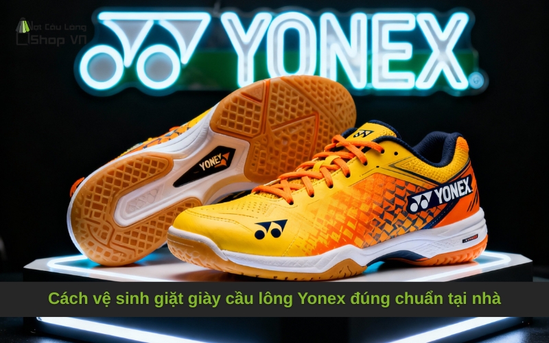 Cách vệ sinh giặt giày cầu lông Yonex đúng chuẩn tại nhà