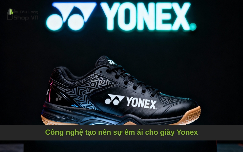 Công nghệ tạo nên sự êm ái cho giày Yonex