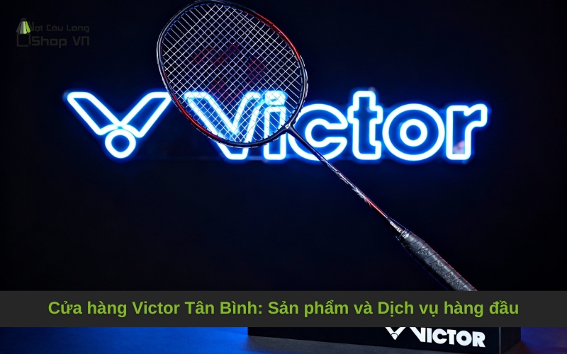 Cửa hàng Victor Tân Bình: Sản phẩm và Dịch vụ hàng đầu