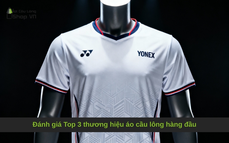 Đánh giá Top 3 thương hiệu áo cầu lông hàng đầu