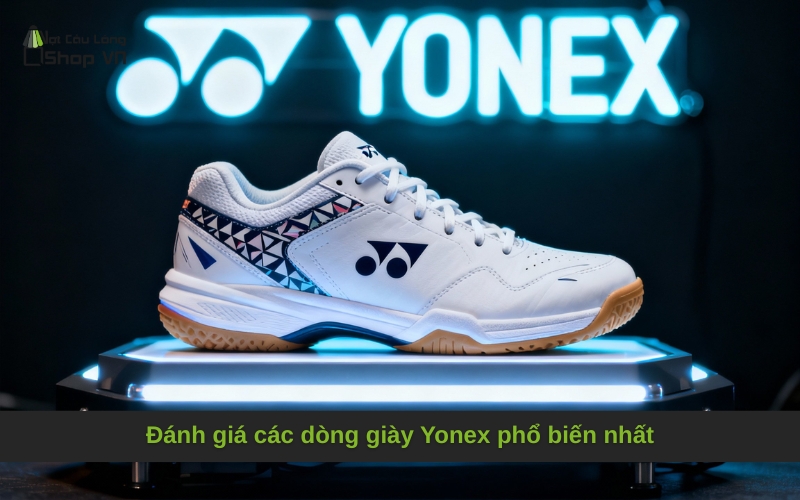Đánh giá các dòng giày Yonex phổ biến nhất