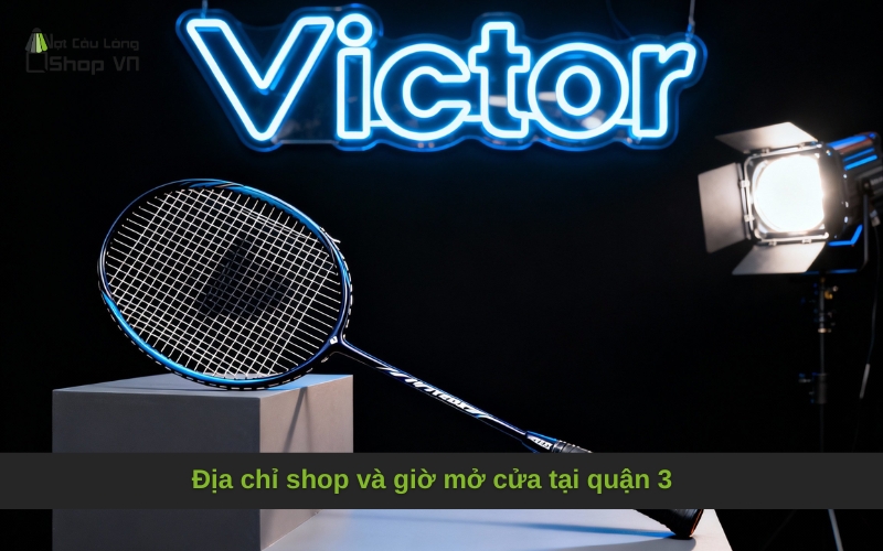 Địa chỉ shop và giờ mở cửa tại quận 3