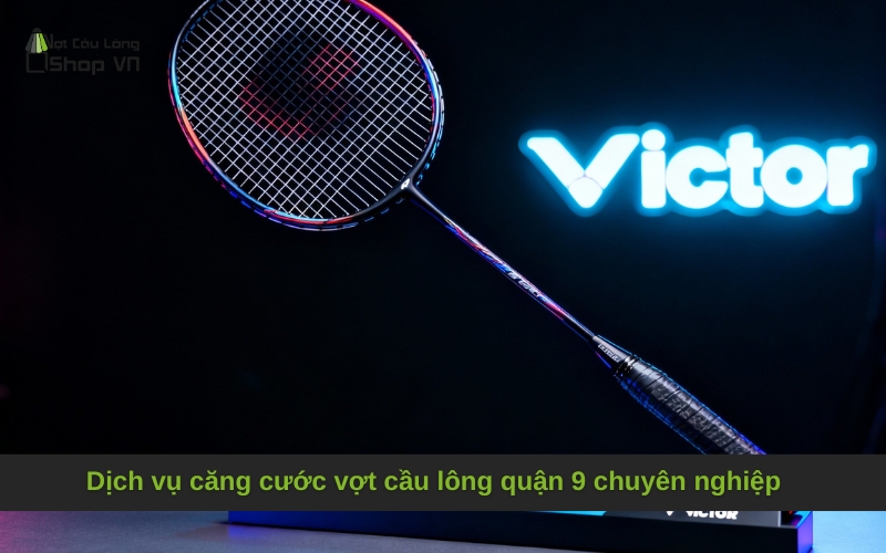 Dịch vụ căng cước vợt cầu lông quận 9 chuyên nghiệp