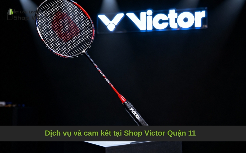 Dịch vụ và cam kết tại Shop Victor Quận 11