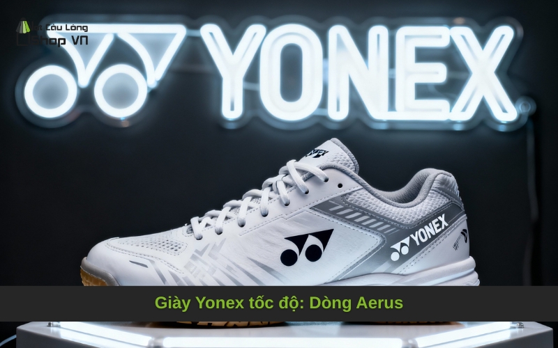 Giày Yonex tốc độ: Dòng Aerus