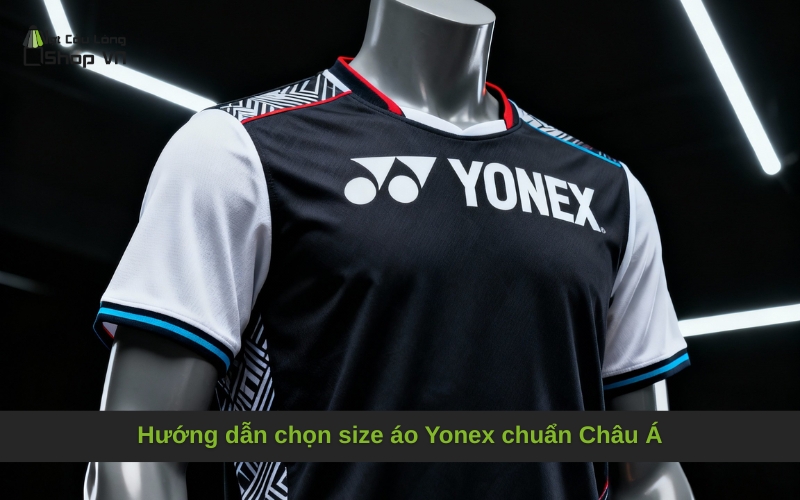 Hướng dẫn chọn size áo Yonex chuẩn Châu Á