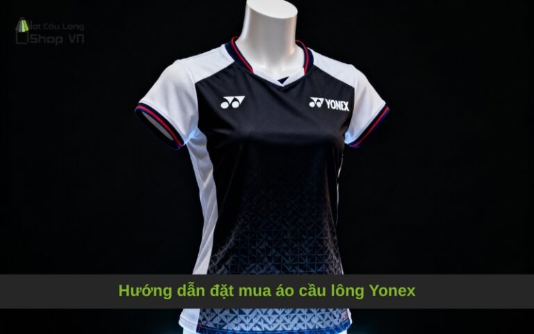 Hướng dẫn đặt mua áo cầu lông Yonex